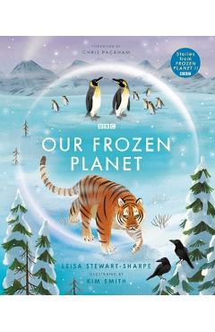 Poza produsului Our Frozen Planet - Leisa Stewart-sharpe