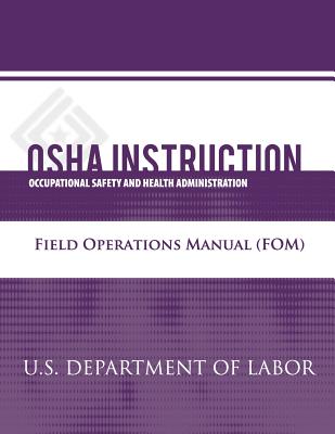 OSHA Instruction: Field Operations Manual (FOM) - Occupational Safety And Administration