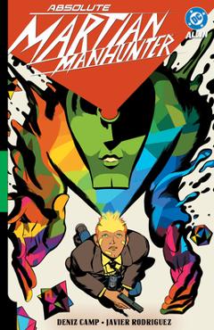 Coperta cărții 'Absolute Martian Manhunter Vol. 1: Martian Vision - Deniz Camp'