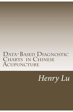 Poza produsului Data-Based Diagnostic Charts in Chinese Acupuncture - Henry C. Lu