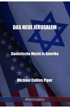 Coperta cărții 'Das neue Jerusalem - Zionistische Macht in Amerika - Michael Collins Piper'