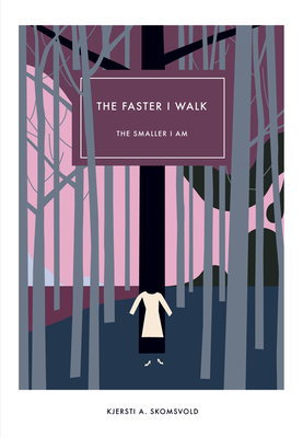 The Faster I Walk, the Smaller I Am - Kjersti A. Skomsvold