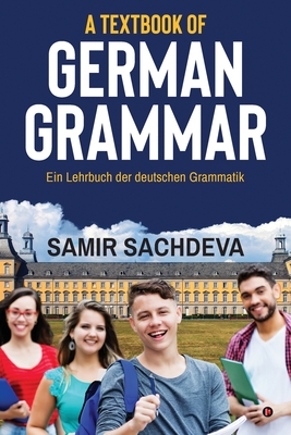 A Textbook of German Grammar: Ein Lehrbuch der deutschen Grammatik - 