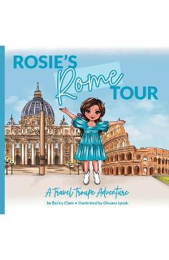 Poza produsului Rosie's Rome Tour: A Travel Troupe Adventure - Oksana Lysak