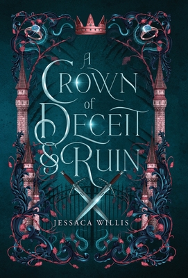 Coperta cărții 'A Crown of Deceit and & Ruin - Jessaca Willis'