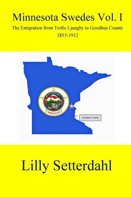 Coperta cărții 'Minnesota Swedes Vol I: The Emigration from Trolle Ljungby to Goodhue County - Lilly Setterdahl'