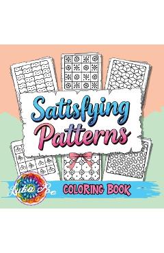 Poza produsului Satisfying Patterns Coloring Book: A Cozy and Groovy Collection of Creative Shapes to Spark Your Inner Calm and Bring Peace, Joy, and Relaxation to Ad - Luka Poe