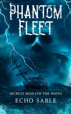 Phantom Fleet: Secrets Beneath the Waves - Echo Sable