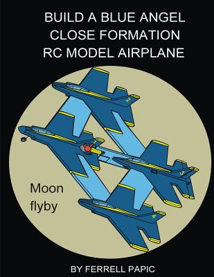 Build a Blue Angel close formation RC model airplane - Ferrell D. Papic
