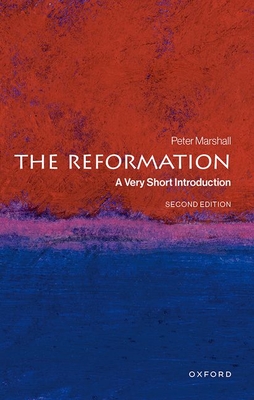 The Reformation: A Very Short Introduction - Peter Marshall