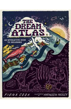 Coperta cărții 'The Dream Atlas: An Interactive Guide to Dreamwork - Fiona Cook'