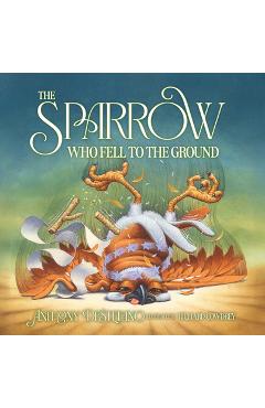 Poza produsului The Sparrow Who Fell to the Ground - Anthony Destefano