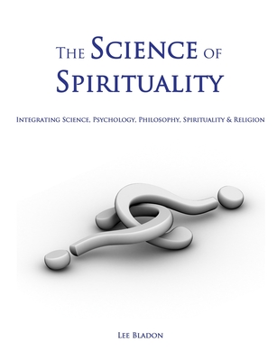 The Science of Spirituality - Lee Bladon