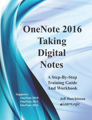 Coperta cărții 'OneNote 2016 - Taking Digital Notes: Supports OneNote 2010, 2013, and 2016 - Jeff Hutchinson'