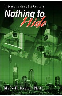 Poza produsului Nothing to Hide: Privacy in the 21st Century - Mark R. Keeler