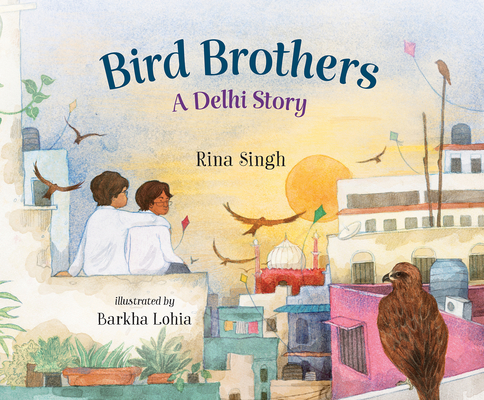 Bird Brothers, a Delhi Story - Rina Singh