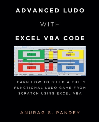 Coperta cărții 'Advanced Ludo with Excel VBA Code Learn How to Build a Fully Functional Ludo Game from Scratch Using Excel VBA - Anurag'