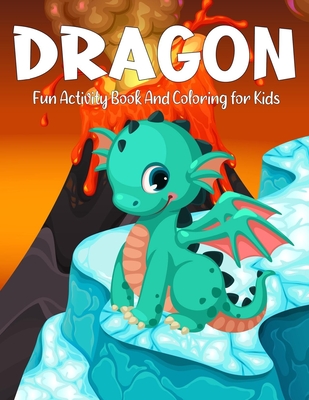 Dragon Fun Activity Book And Coloring for Kids: An Adult Coloring Book with Adorable Dragon Babies, Cute Fantasy Creatures - Tabbai Activité