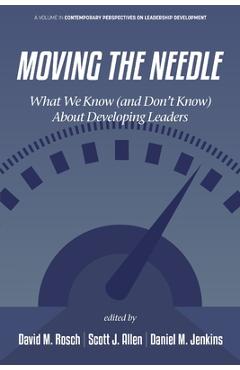 Coperta cărții 'Moving the Needle: What We Know (and Don't Know) about Developing Leaders - David M. Rosch'