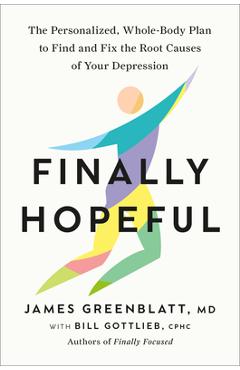 Poza produsului Finally Hopeful: The Personalized, Whole-Body Plan to Find and Fix the Root Causes of Your Depression - James Greenblatt