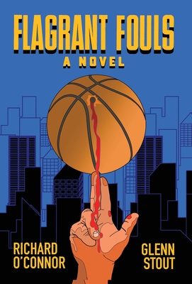 Coperta cărții 'Flagrant Fouls: A Novel of Basketball, Murder and Despicable Acts - Richard O'connor'
