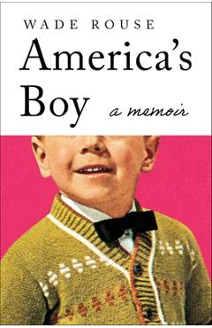 Coperta cărții 'America's Boy - Wade Rouse'