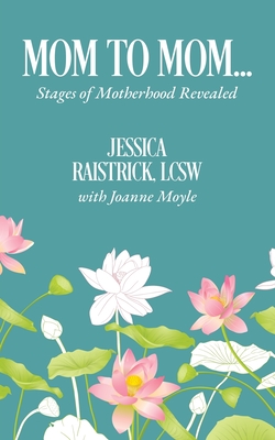 Coperta cărții 'Mom to Mom: Stages of Motherhood Revealed - Jessica Raistrick'