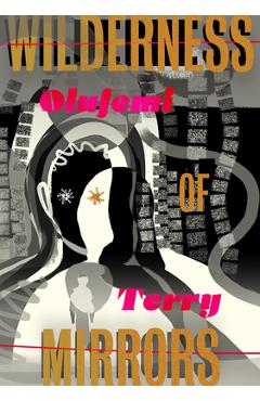 Poza produsului Wilderness of Mirrors - Olufemi Terry