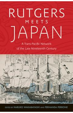 Coperta cărții 'Rutgers Meets Japan: A Trans-Pacific Network of the Late Nineteenth Century - Haruko Wakabayashi'