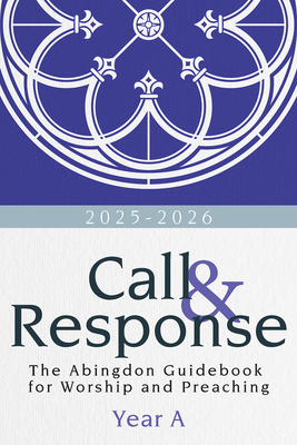 Call & Response: The Abingdon Guidebook for Worship and Preaching, Year A, 2025-2026 - R. Deandre Johnson
