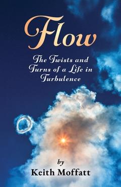 Coperta cărții 'Flow: The Twists and Turns of a Life in Turbulence -'