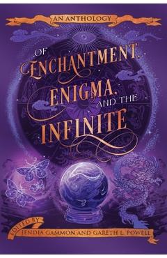 Coperta cărții 'Of Enchantment, Enigma, and the Infinite: An Anthology - Jendia Gammon'