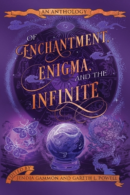 Coperta cărții 'Of Enchantment, Enigma, and the Infinite: An Anthology - Jendia Gammon'