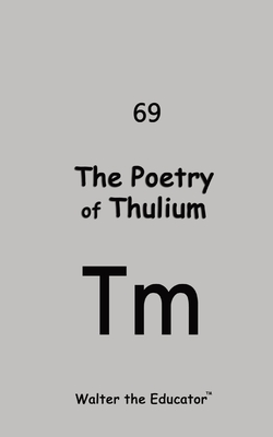 Coperta cărții 'The Poetry of Thulium -'