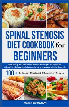 Coperta cărții 'Spinal Stenosis Diet Cookbook for Beginners: Deliciously Simple Anti-Inflammatory Recipes for Symptom Alleviation,'