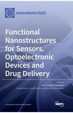 Coperta cărții 'Functional Nanostructures for Sensors, Optoelectronic Devices and Drug Delivery - Maria Angela Castriciano'