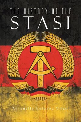 The History of the Stasi - Antonella Colonna Vilasi