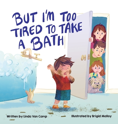 But I'm Too Tired to Take a Bath - Linda Van Camp