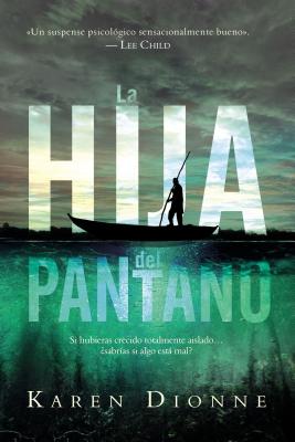 La hija del pantano - Karen Dionne