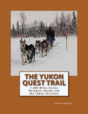 Coperta cărții 'The Yukon Quest Trail: 1,000 Miles Across Northern Alaska and the Yukon Territory - Eric Vercammen'