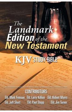 Coperta cărții 'The Landmark Edition of the New Testament (KJV Study Bible): KJV Study Bible - Larry Killion'