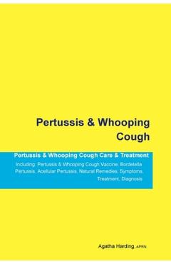 Coperta cărții 'Pertussis & Whooping Cough Pertussis & Whooping Cough Care & Treatment Including: Pertussis & Whooping Cough Vaccine,'