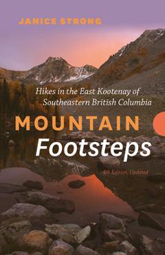 Poza produsului Mountain Footsteps Hikes in the East Kootenay of Southeastern British Columbia - 4th Edition, Updated - Janice Strong