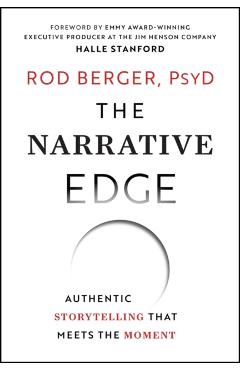 The Narrative Edge: Authentic Storytelling That Meets the Moment - Rod Berger