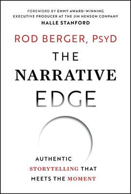 The Narrative Edge: Authentic Storytelling That Meets the Moment - Rod Berger