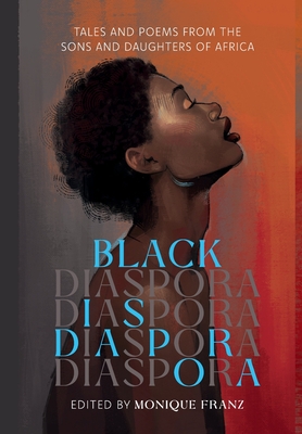 Coperta cărții 'Black Diaspora: Tales and Poems from the Sons and Daughters of Africa - Monique Franz'