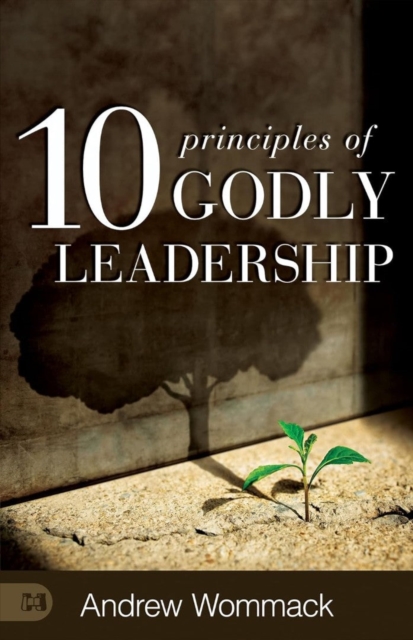 10 Principles of Godly Leadership - Andrew Wommack