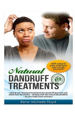 Coperta cărții 'Natural Dandruff Treatments- Natural Non-Chemical Treatments for Dandruff Psoriasis and Seborrheic Dermatitis: Natural'