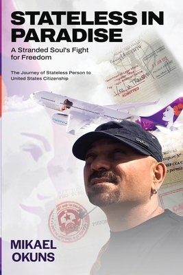 Coperta cărții 'Stateless in Paradise: A Stranded Souls Fight for Freedom - Mikael Okuns'