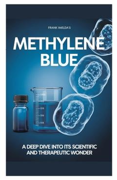 Poza produsului Methylene Blue: A deep dive into its scientific and therapeutic wonders - Frank Imeldas